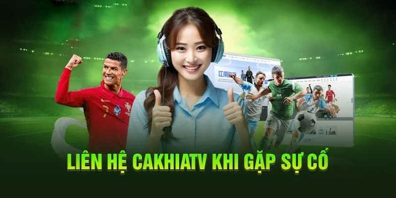 Liên Hệ CakhiaTV - Giải Quyết Thắc mắc, Khó Khăn Năm 2026 3 Khách hàng có thể kết nối với cakhia tv thông qua phương thức nào