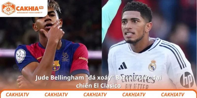 Jude Bellingham “đá xoáy” Barca trước đại chiến El Clasico 1 Jude Bellingham “đá xoáy” Barca trước đại chiến El Clasico